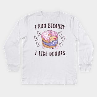 I Run Because I Like Donuts Kids Long Sleeve T-Shirt